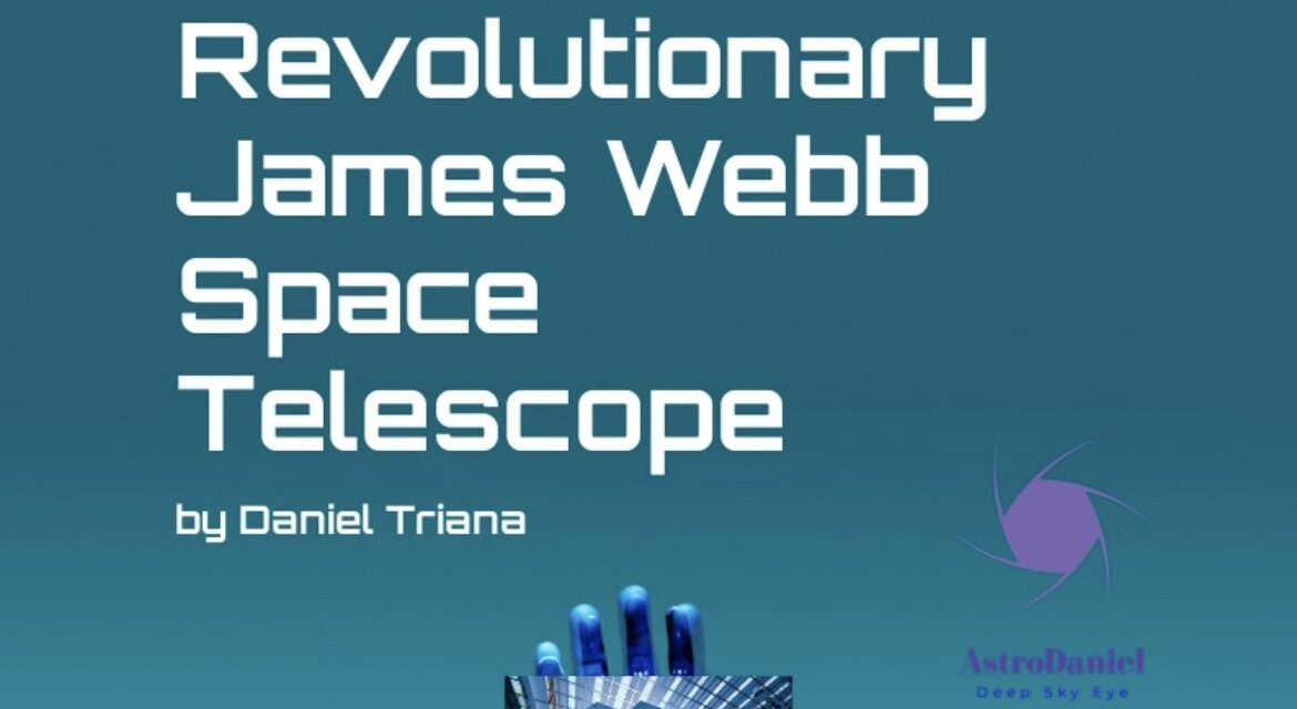 Exploring the Cosmos – The Revolutionary James Webb Space Telescope